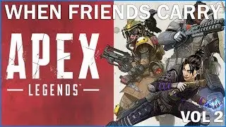 Apex Legends - When Friends Carry [Vol 2.]