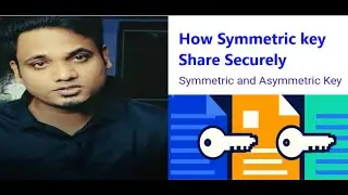 What is Symmetric and Asymmetric Cryptography!  How share Symmetric Key and Asymmetric Key Securely