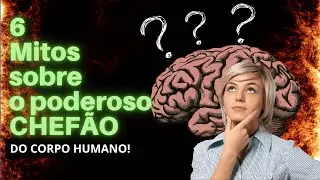 🔴 6 Mitos [sobre o cérebro humano] 🧠 que você precisa saber 📢 #Tudosobreonossocérebro