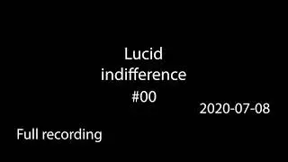 Lucid indifference Podcast #0