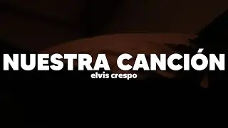 Elvis Crespo - Nuestra Canción | Letra