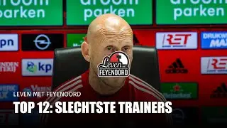 Leven met Feyenoord - Top 12: Slechtste Trainers