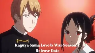 Kaguya Sama Love Is War Season 4: Release Date (4k)