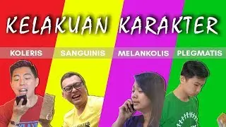 Kelakuan Karakter (Koleris, Sanguinis, Melankolis, & Plegmatis)