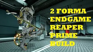 Warframe - 2 Forma Revised Endgame Reaper Prime Build Log #13