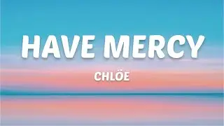 Chlöe - Have Mercy (Lyrics)
