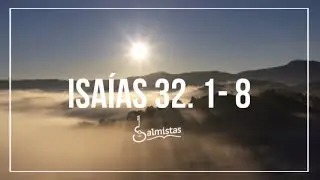ISAÍAS 32.1-8 ARA I Salmistas