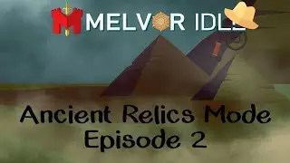 Ancient Relics Mode EP 2 | Melvor Idle