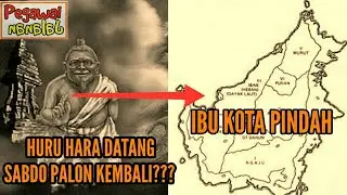 Huru Hara Datang, Kembalinya Sabdo Palon, dan Ibu Kota Pindah Kalimantan???  