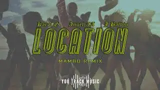 LOCATION - KAROL G, Anuel AA, J. Balvin (Mambo Remix)