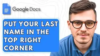 How To Put Your Last Name In The Top Right Corner In Google Docs [2025 Guide]
