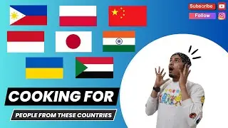 Cooking for People from Different Countries!!!!