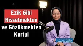 Ezik Gibi Hissetmekten ve Gözükmekten Kurtul | İrem Oturaklıoğlu Kaya