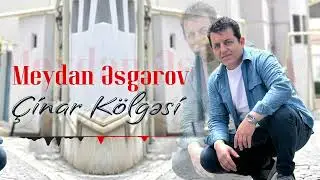 Meydan Esgerov - Cinar Kolgesi