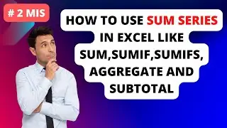 # 2 How to use Sum Series Like Sum, Sumif, Sumifs, Aggregate and Subtotal