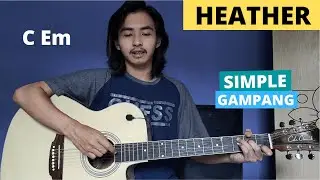 CHORD SIMPLE GAMPANG (Heather - Conan Gray) (Tutorial Gitar)
