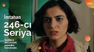 İmtahan (246-cı seriya)