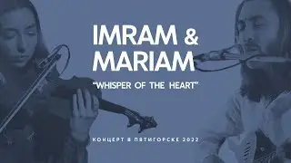 Imram & Mariam - Whisper of the Heart (Full concert, 2022)