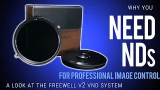 Why you NEED NDs for professional image control. A look at the FREEWELL V2 VND System