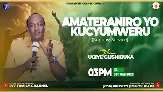 UGIYE GUSHIBUKA (09TH.MARCH.2025) 🔥🌍🔥|| BISHOP DR. I RUGAGI