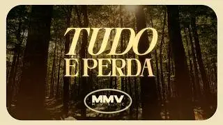 Tudo é perda | MMV MUSIC EUA