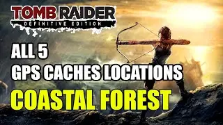 Tomb Raider | Coastal Forest GPS Caches Locations (All 5 GPS Caches Locations)