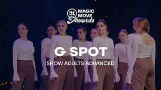 G SPOT | SHOW ADULTS ADVANCED | MAGIC MOVE AWARDS
