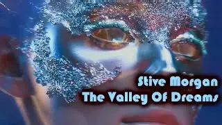 THE VALLEY OF DREAMS - Stive Morgan