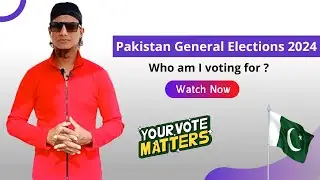 Pakistan General Elections 2024 - Who am I voting for??