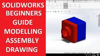 BEGINNERS GUIDE TO SOLIDWORKS | MODELLING | ASSEMBLY | DRAWING!!!
