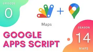 Access Google Maps in Apps Script - Introduction | Maps Service ~ Episode 14.0