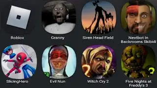 Roblox,Granny,Siren Head Field,Nextbot In Backrooms Skibidi,Slicing Hero,Evil Nun,Witch Cry 2,FNaF 3