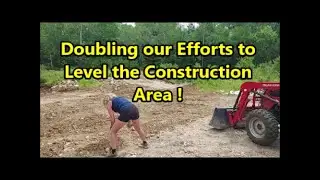 Making use of the Excavator & the Tractor to Maximize our efforts as we level the Construction Area!