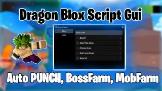 Dragon Blox Script Gui - AUTO FARM, MOB FARM, BOSS FARM & MORE! [Working!!]