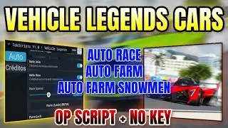 *NEW* Vehicle Legends Cars Script (AUTO RACE, AUTO FARM, AUTO FARM SNOWMEN & MORE) 2025