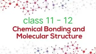 Chemical Bonding & Molecular Structures , Class 11 Lecture 12 #chemicalbondingandmolecularstructure