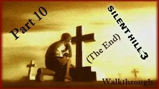 -Silent Hill 3- Walkthrough - Part 10 (The End)