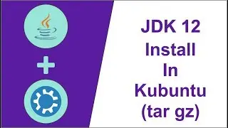 JDK 12 Install In Kubuntu 18 04 18 10 19 10 (tar gz)