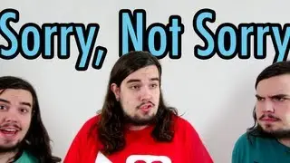 Sorry, Not Sorry!