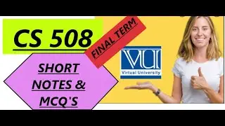 CS 508/final term mcq's and short notes//fall 2021-2022