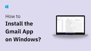 How to Install Gmail App on Windows 11
