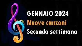 CANZONI NUOVE GENNAIO 2024 Seconda Settimana