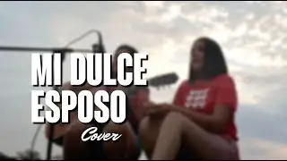 Mi dulce esposo - con letra - Cover - Sara Valencia Ft. Lina Vela
