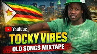 Tocky Vibes _ Old Songs Mixtape | 2010 to 2015