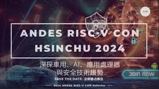 Unlocking the Future: Join the 2024 Andes RISC-V CON Hsinchu Event! | 現在就報名晶心科技 RISC-V CON 新竹場免費參加!