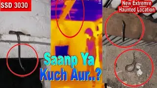SSD 3030 | Aag Main Saanp..? | New Extreme Haunted Location |