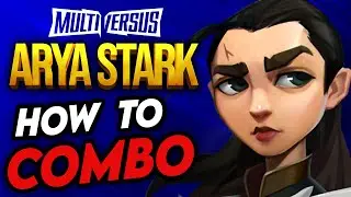 MultiVersus - Arya Stark Combos Complete Guide (True Combos and Kill Confirm)