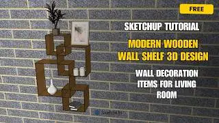 How to Create a Wooden Wall Shelf 3D Design – SketchUp Free Tutorial