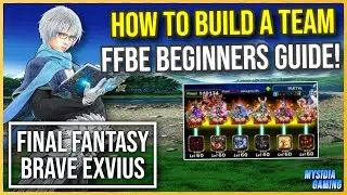 How to Build a Team FFBE | Final Fantasy Brave Exvius