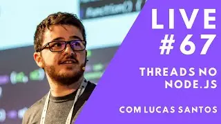 Threads no Node.js com Lucas Santos // Live #67